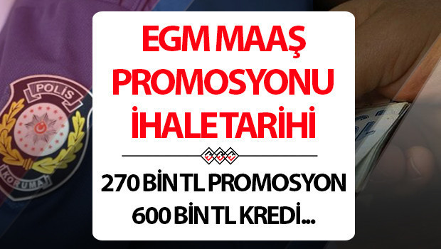 egm maas promosyonu ihalesi ne zaman polise 270 bin tl maas promosyonu ve 600 bin tl sifir faizli kredi talebi wSKksOnE